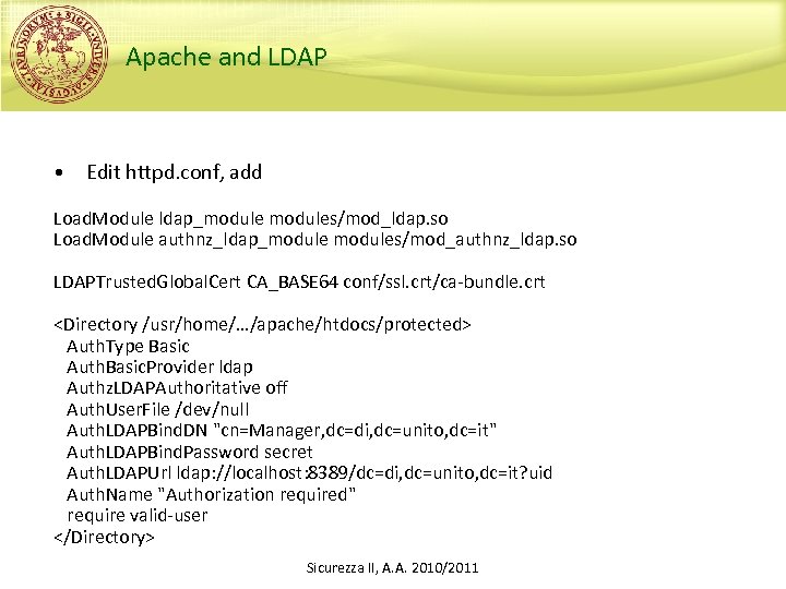 Apache and LDAP • Edit httpd. conf, add Load. Module ldap_modules/mod_ldap. so Load. Module