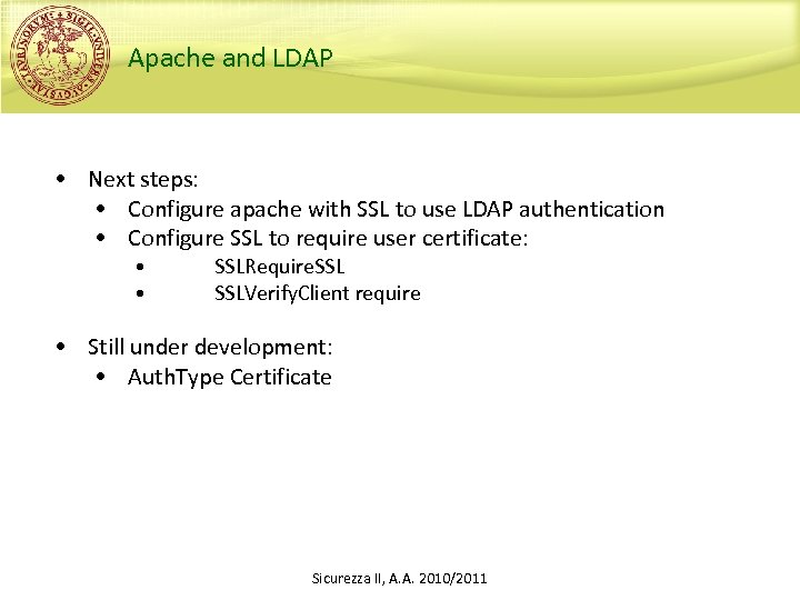 Apache and LDAP • Next steps: • Configure apache with SSL to use LDAP