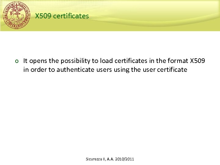 X 509 certificates o It opens the possibility to load certificates in the format