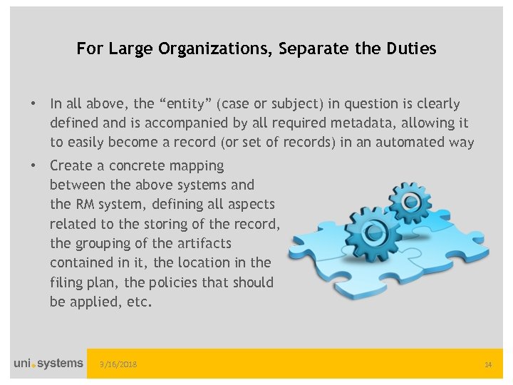 For Large Organizations, Separate the Duties • In all above, the “entity” (case or