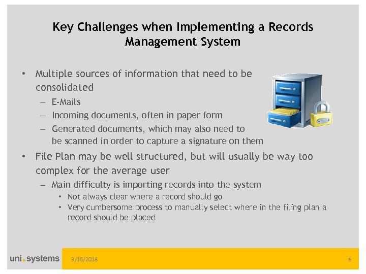 Key Challenges when Implementing a Records Management System • Multiple sources of information that