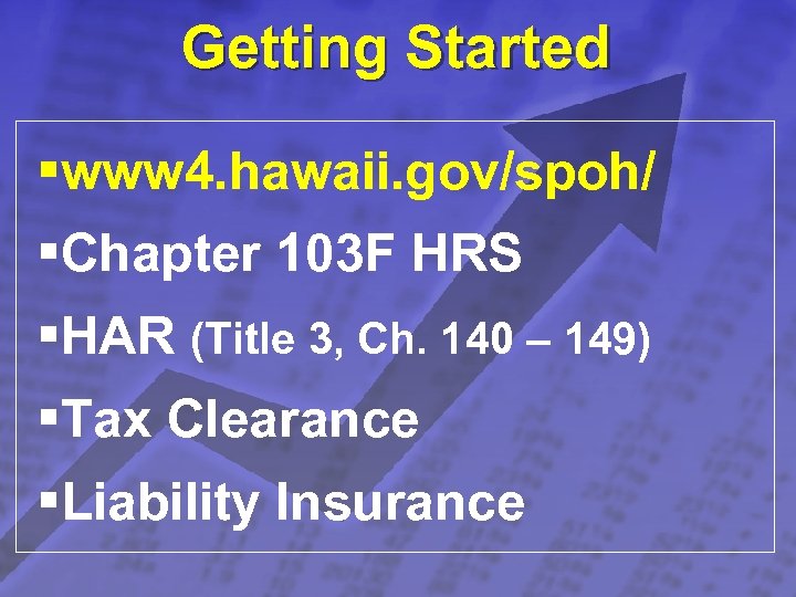 Slide 3 Getting Started §www 4. hawaii. gov/spoh/ §Chapter 103 F HRS §HAR (Title