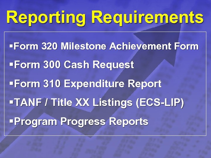Slide 31 © 2003 By Default! Reporting Requirements §Form 320 Milestone Achievement Form §Form