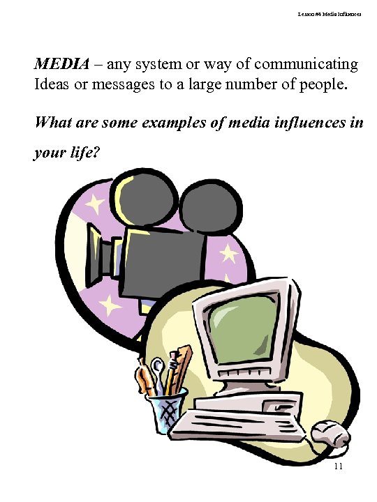 Lesson #4 Media Influences MEDIA – any system or way of communicating Ideas or
