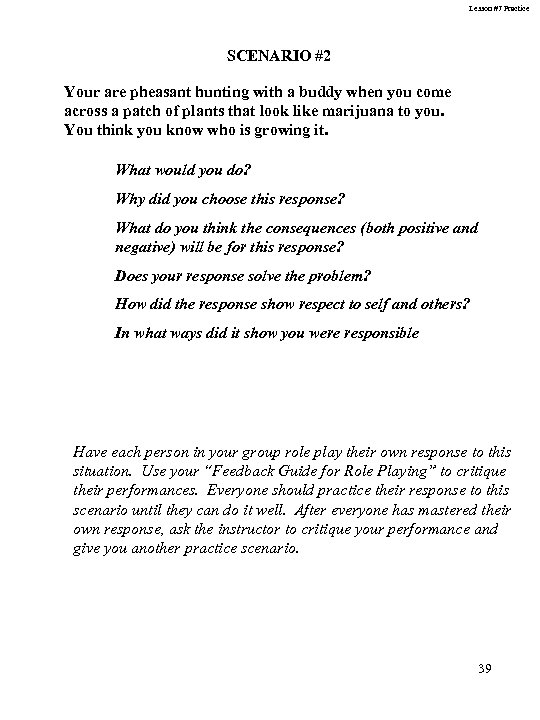 Lesson #7 Practice SCENARIO #2 Your are pheasant hunting with a buddy when you