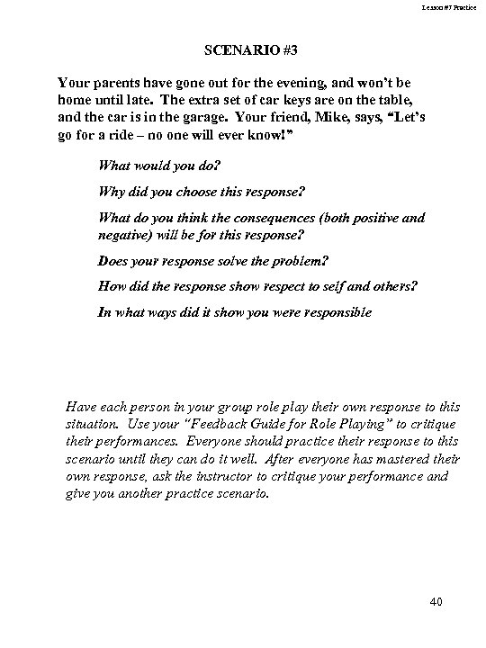 Lesson #7 Practice SCENARIO #3 Your parents have gone out for the evening, and