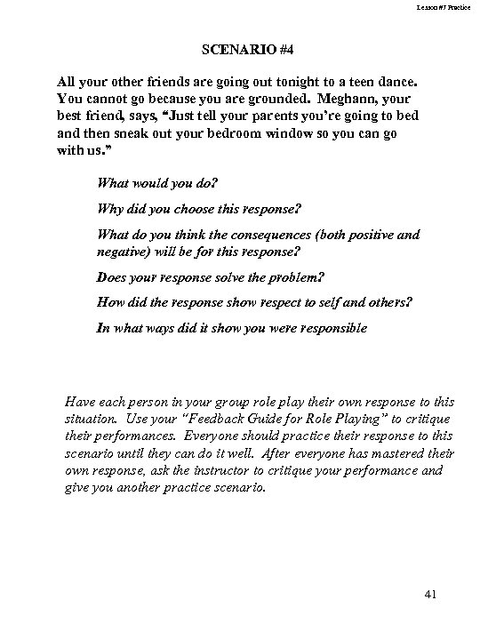 Lesson #7 Practice SCENARIO #4 All your other friends are going out tonight to