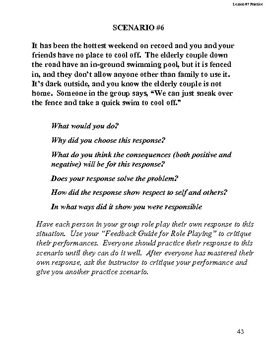 Lesson #7 Practice SCENARIO #6 It has been the hottest weekend on record and