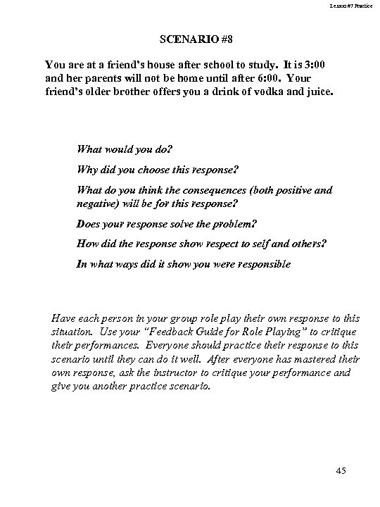 Lesson #7 Practice SCENARIO #8 You are at a friend’s house after school to