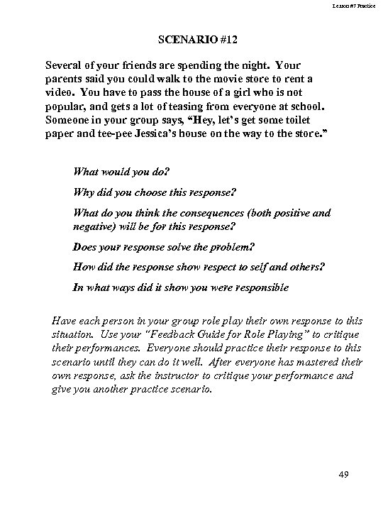 Lesson #7 Practice SCENARIO #12 Several of your friends are spending the night. Your