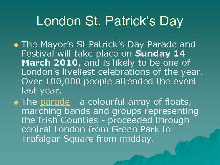 London St. Patrick’s Day The Mayor’s St Patrick’s Day Parade and Festival will take