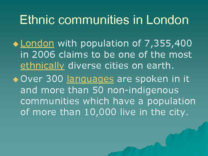 Ethnic communities in London u London with population of 7, 355, 400 in 2006