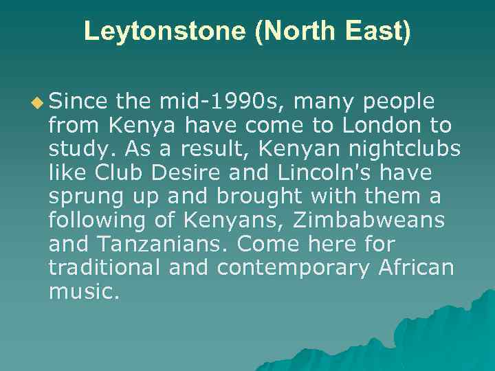 Leytonstone (North East) u Since the mid-1990 s, many people from Kenya have come