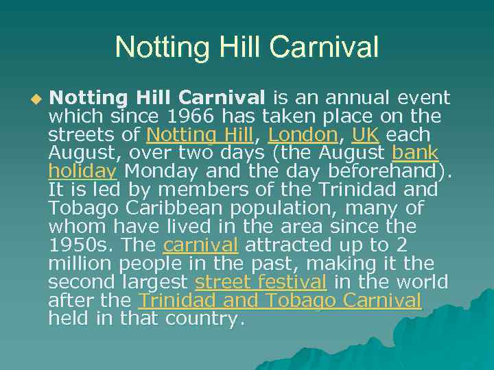 Notting Hill Carnival u Notting Hill Carnival is an annual event which since 1966