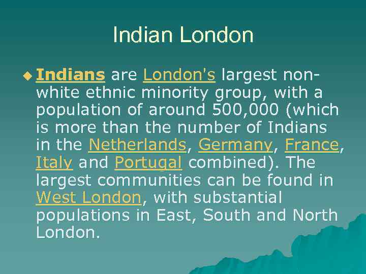 Indian London u Indians are London's largest non- white ethnic minority group, with a