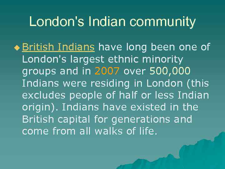 London's Indian community u British Indians have long been one of London's largest ethnic