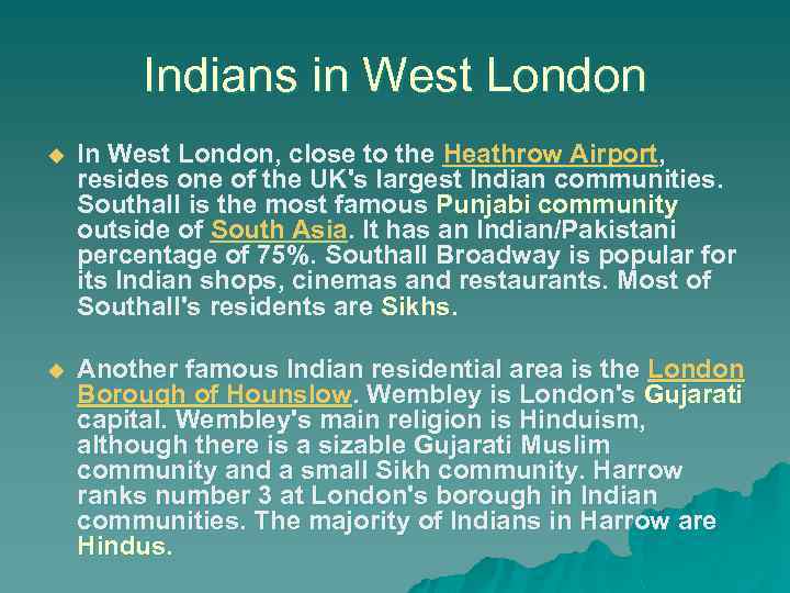 Indians in West London u In West London, close to the Heathrow Airport, resides