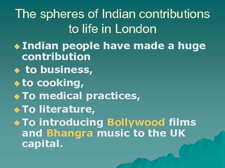 The spheres of Indian contributions to life in London u Indian people have made