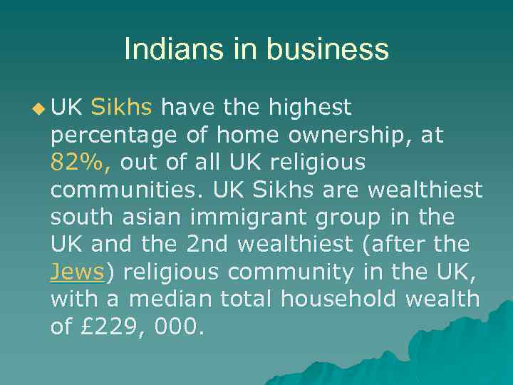 Indians in business u UK Sikhs have the highest percentage of home ownership, at