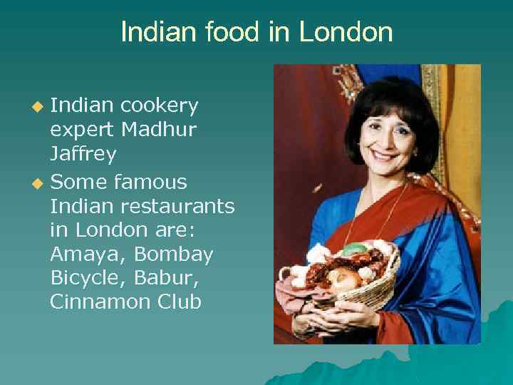 Indian food in London Indian cookery expert Madhur Jaffrey u Some famous Indian restaurants