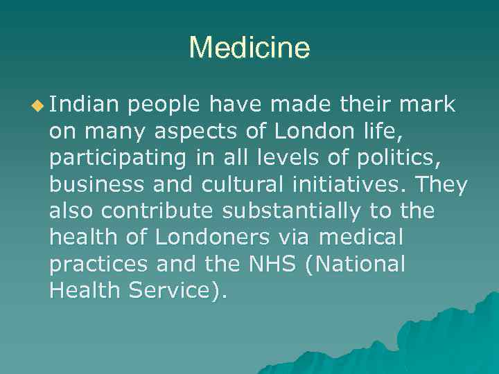 Medicine u Indian people have made their mark on many aspects of London life,