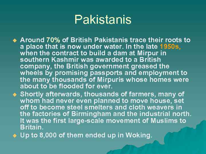 Pakistanis u u u Around 70% of British Pakistanis trace their roots to a