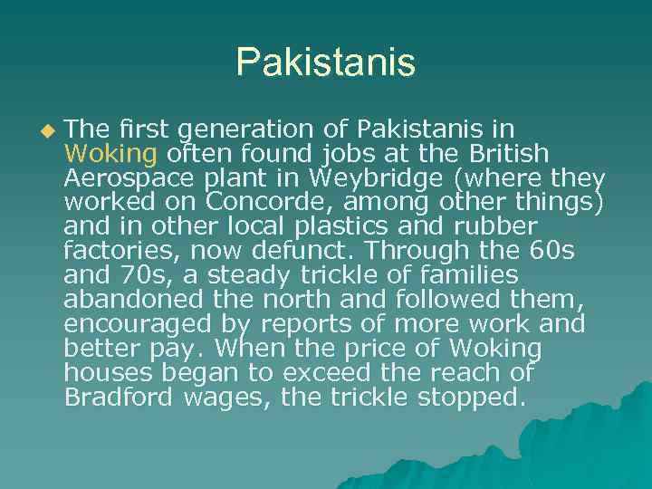 Pakistanis u The first generation of Pakistanis in Woking often found jobs at the