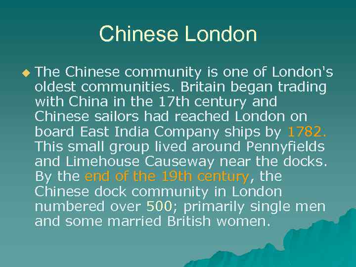 Chinese London u The Chinese community is one of London's oldest communities. Britain began