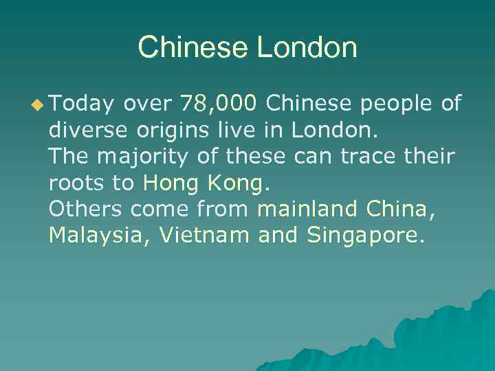 Chinese London u Today over 78, 000 Chinese people of diverse origins live in