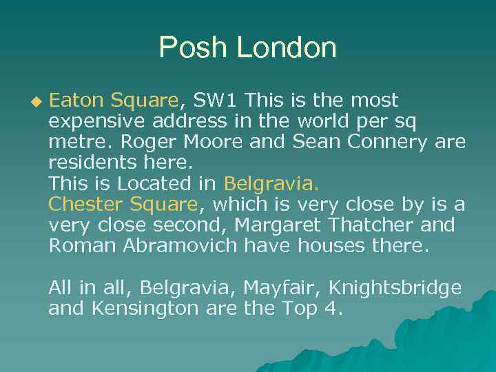 Posh London u Eaton Square, SW 1 This is the most expensive address in