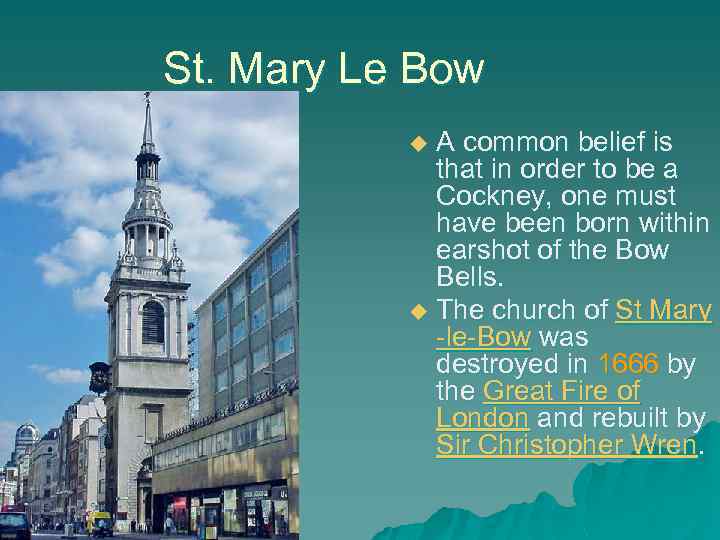 St. Mary Le Bow A common belief is that in order to be a