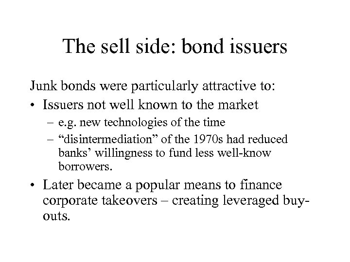 The sell side: bond issuers Junk bonds were particularly attractive to: • Issuers not