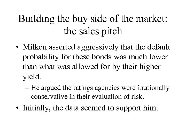 Building the buy side of the market: the sales pitch • Milken asserted aggressively