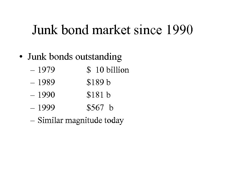 Junk bond market since 1990 • Junk bonds outstanding – 1979 $ 10 billion