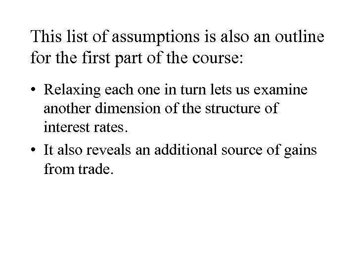 This list of assumptions is also an outline for the first part of the