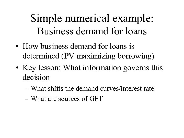 Simple numerical example: Business demand for loans • How business demand for loans is