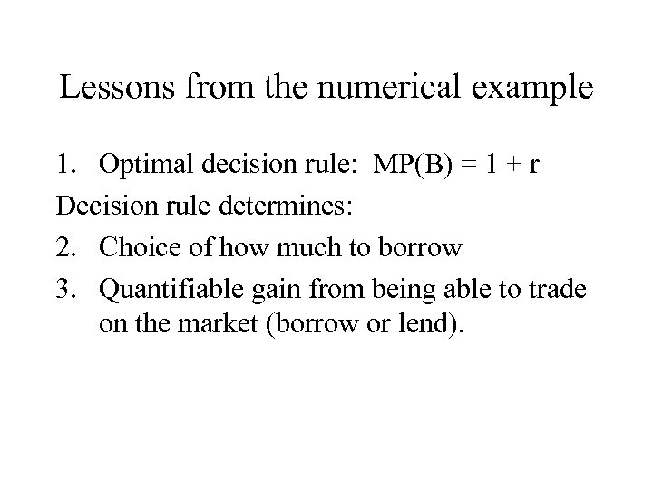 Lessons from the numerical example 1. Optimal decision rule: MP(B) = 1 + r