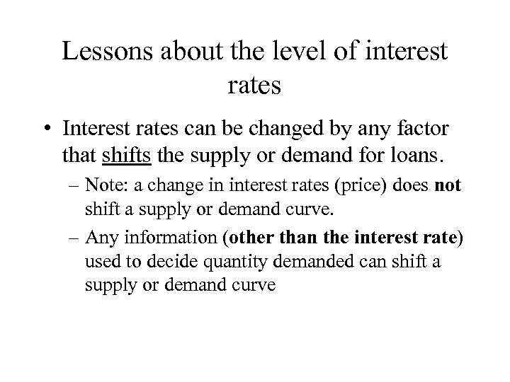 Lessons about the level of interest rates • Interest rates can be changed by