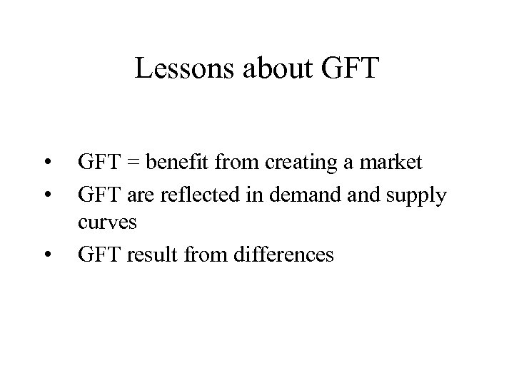 Lessons about GFT • • • GFT = benefit from creating a market GFT