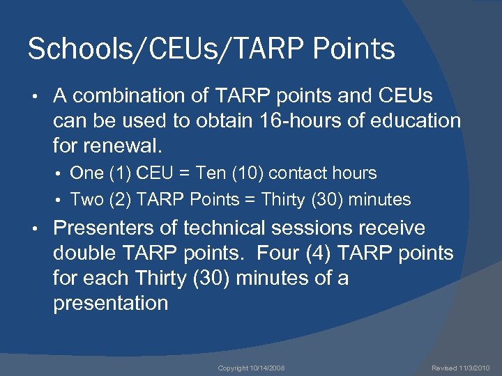 Schools/CEUs/TARP Points • A combination of TARP points and CEUs can be used to