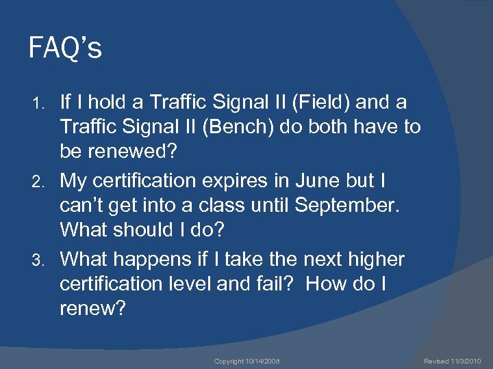 FAQ’s If I hold a Traffic Signal II (Field) and a Traffic Signal II