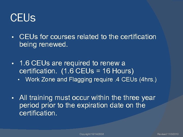 CEUs • CEUs for courses related to the certification being renewed. • 1. 6