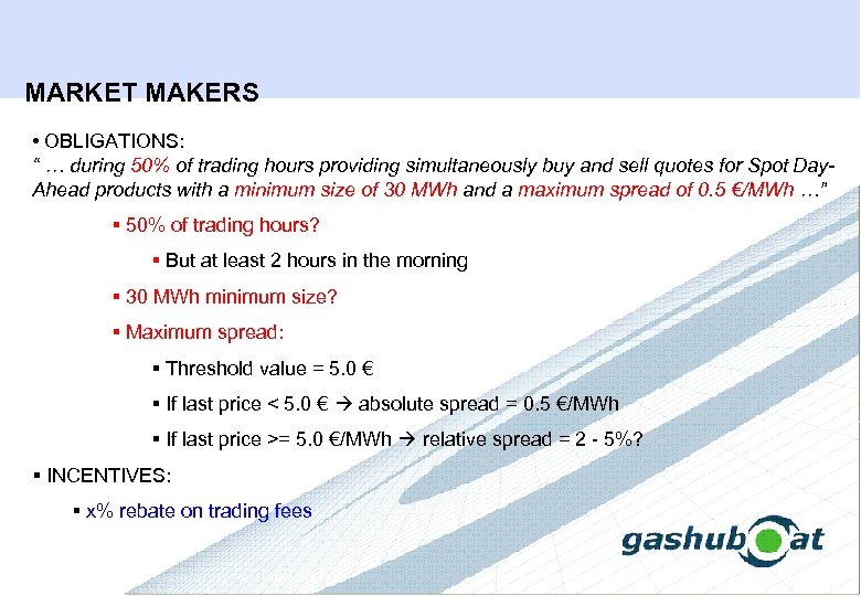 MARKET MAKERS • OBLIGATIONS: “ … during 50% of trading hours providing simultaneously buy