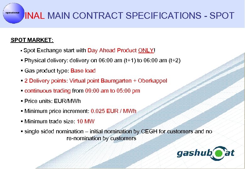 FINAL MAIN CONTRACT SPECIFICATIONS - SPOT MARKET: § Spot Exchange start with Day Ahead