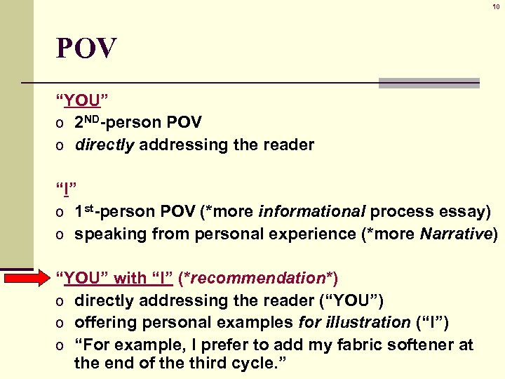 10 POV “YOU” o 2 ND-person POV o directly addressing the reader “I” o