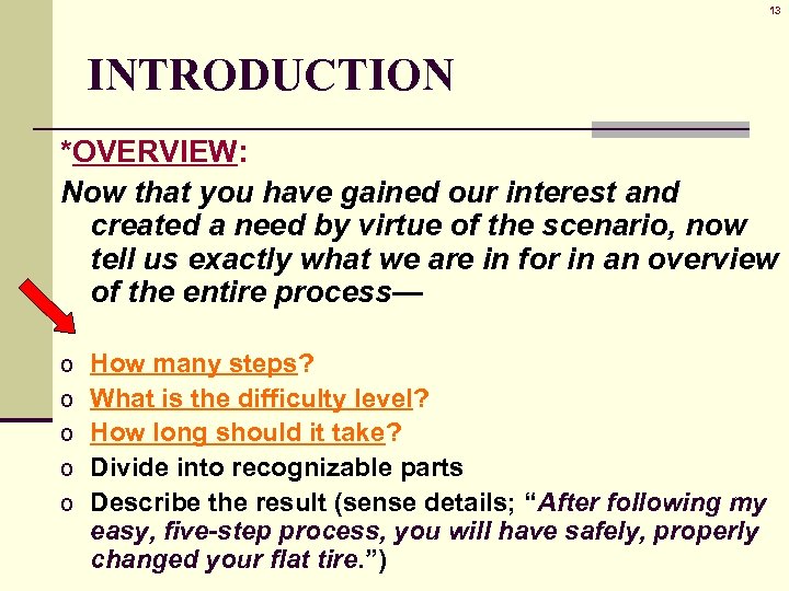 13 INTRODUCTION *OVERVIEW: Now that you have gained our interest and created a need