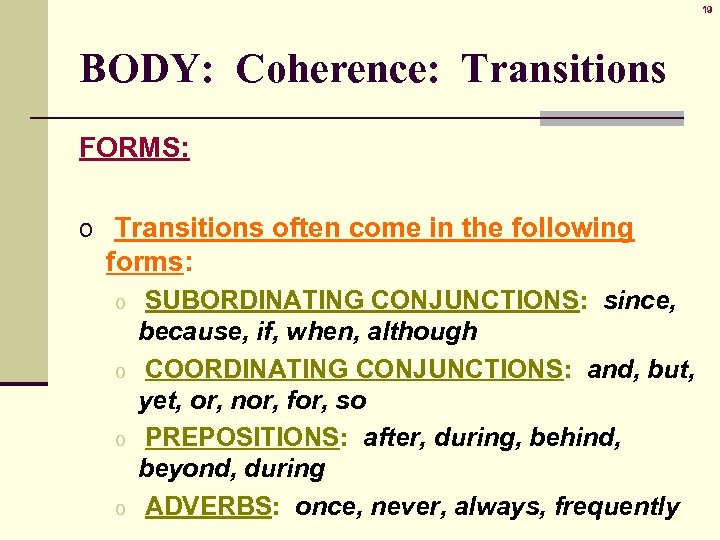 19 BODY: Coherence: Transitions FORMS: o Transitions often come in the following forms: o