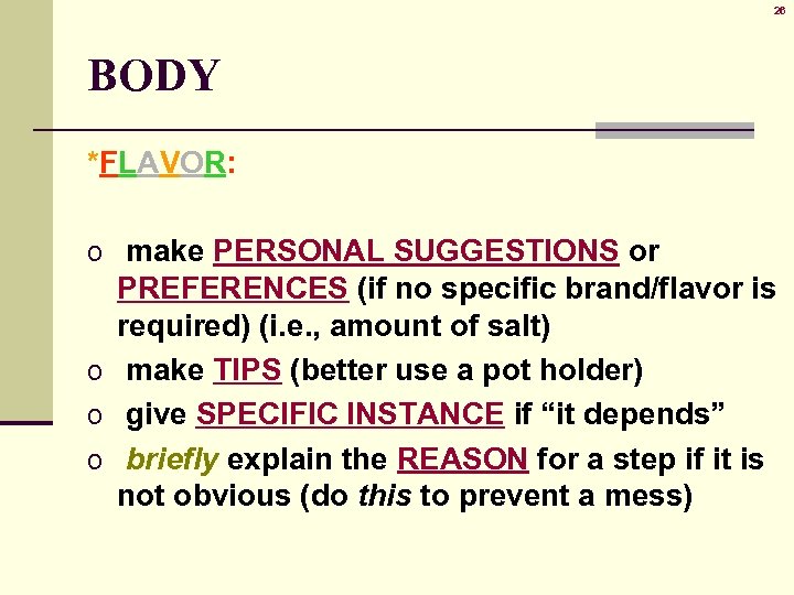 26 BODY *FLAVOR: o make PERSONAL SUGGESTIONS or PREFERENCES (if no specific brand/flavor is
