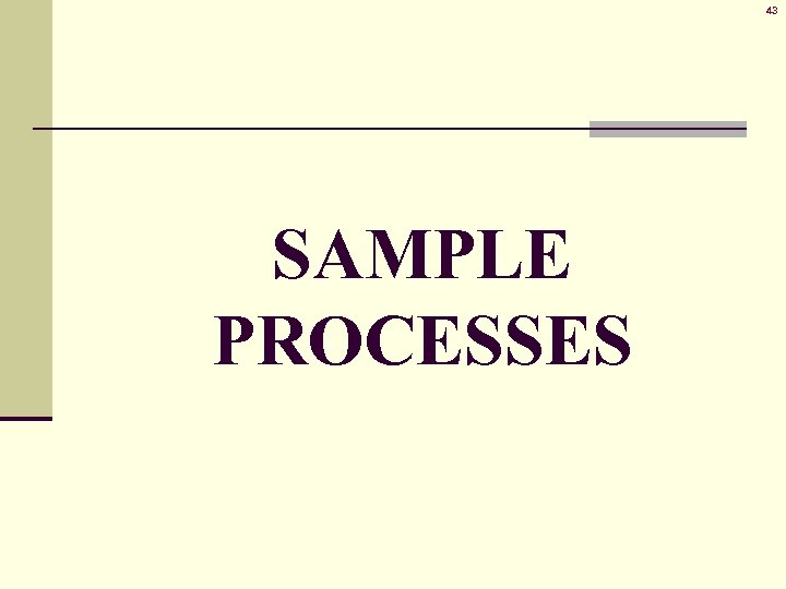 43 SAMPLE PROCESSES 