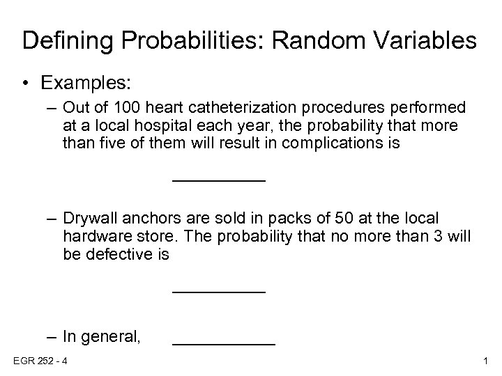 Defining Probabilities: Random Variables • Examples: – Out of 100 heart catheterization procedures performed